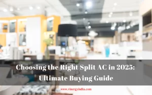 Choosing-the-Right-Split-AC-in-2025-Ultimate-Buying-Guide